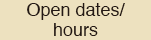 Open dates/hours